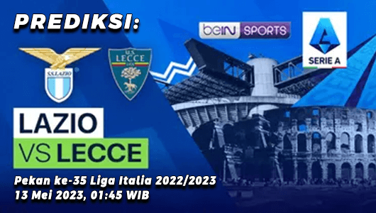 Prediksi Lazio vs Lecce pada Pekan ke-35 Liga Italia 2022/2023, 13 Mei 2023, 01:45 WIB